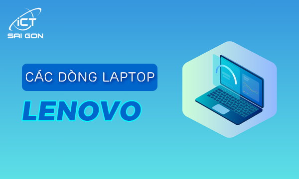 Các Dòng Laptop LENOVO Tốt Nhất Không Nên Bỏ Qua