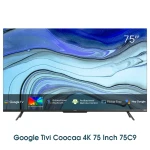 Google Tivi Coocaa 4K 75 inch 75C9 Giá Rẻ Chính Hãng